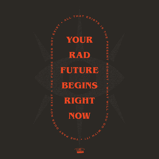 Your Rad Future Begins Right Now
